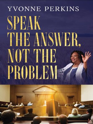 cover image of Speak the Answer, Not the Problem